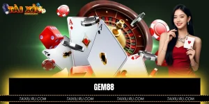 Gem88: Trải Nghiệm Giải Trí An Toàn Hàng Đầu Châu Á